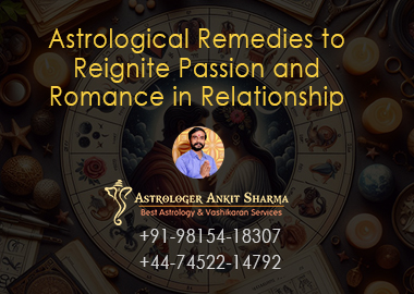 Astrological Remedies to Reignite Passion and Romance in Relationship