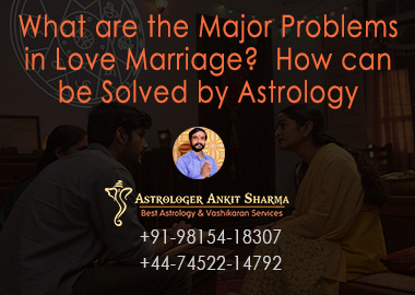 What are the Major Problems in Love Marriage?  How can be Solved by Astrology