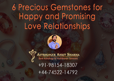 Precious Gemstones for Happy and Promising Love Relationships